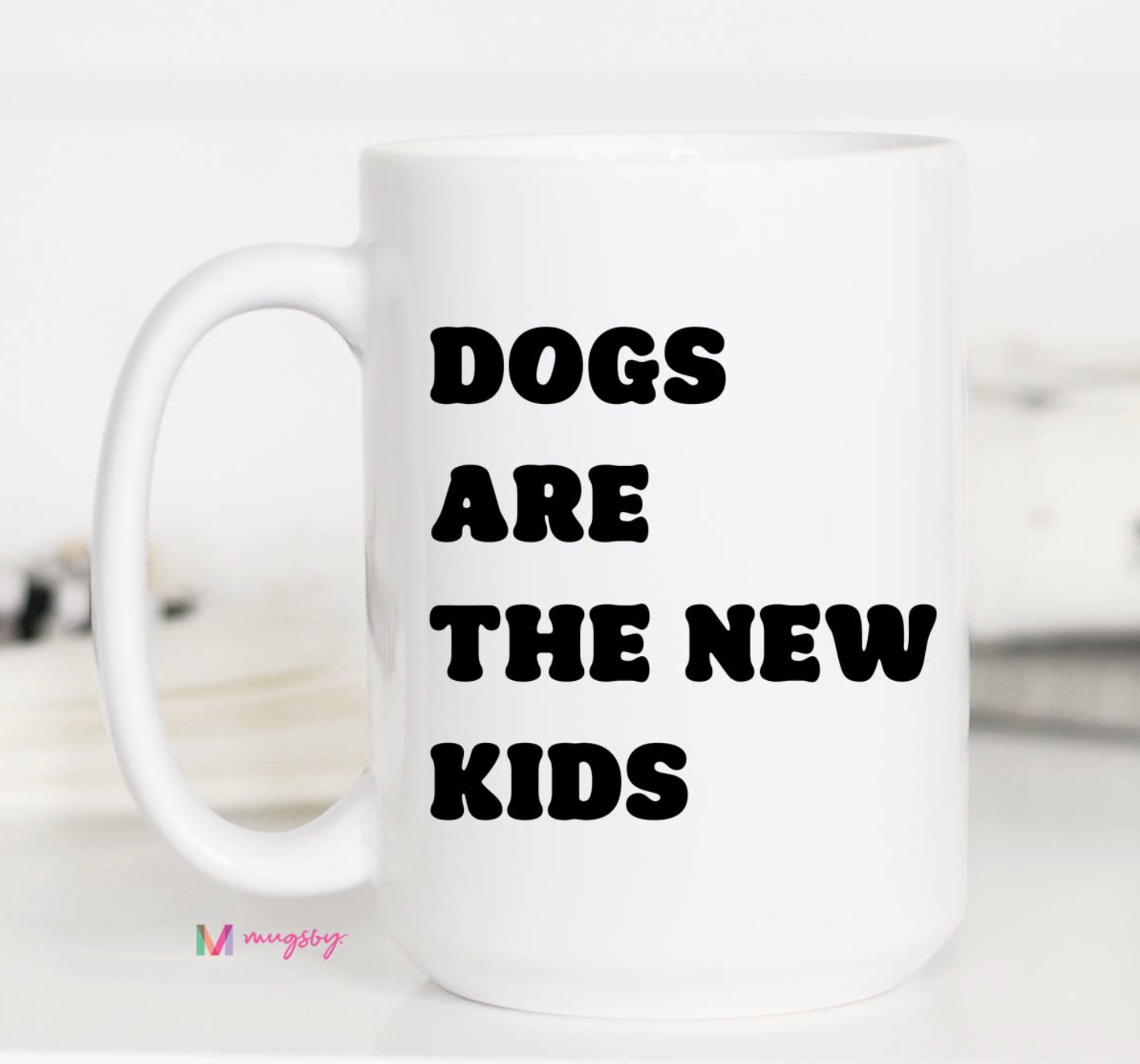 Dogs Are the New Kids Coffee Mug – Funny Dog Mom Mug for Coffee Lovers